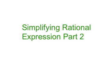 Simplifying Rational Functions Part 2